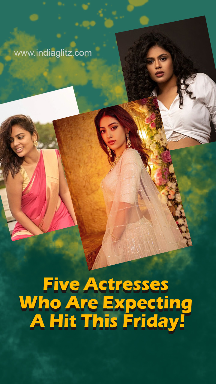 Five Actresses Who Are Expecting A Hit This Friday!