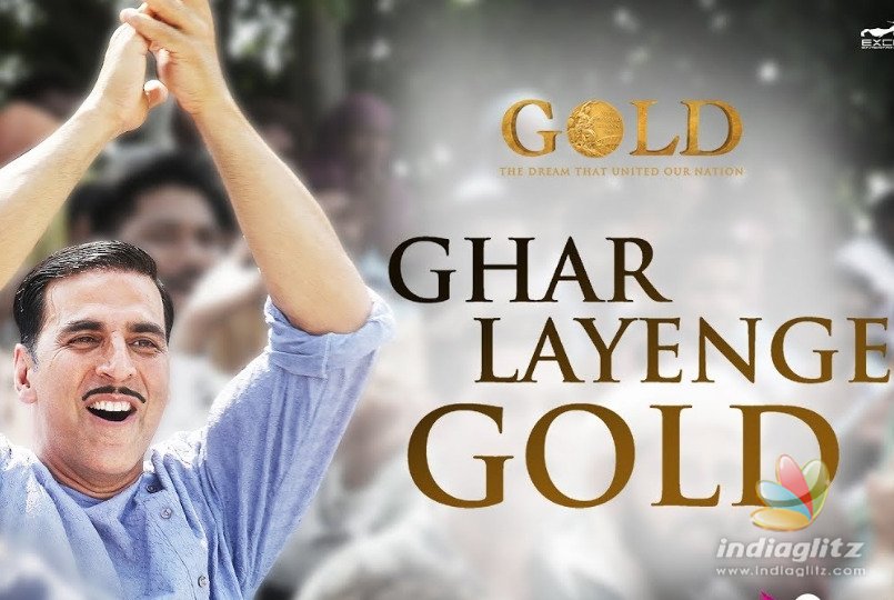 Akshay Kumar’s “Ghar Layenge Gold” From ‘Gold’ Is Sure To Give You Goosebumps!