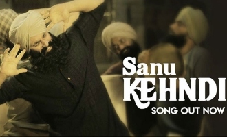Akshay Kumar's First Song “Sanu Kehndi” From 'Kesari' Is Out!