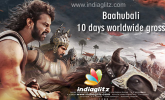 'Baahubali' 10 days worldwide gross