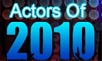 REWIND: The Actors of 2010 - I
