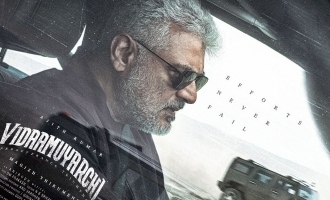 Suresh Chandra shares rocking updates about Ajith Kumar's two different looks in 'Vidaamuyarchi'!