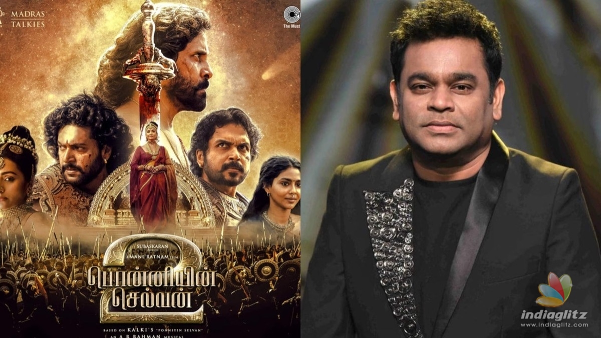 A.R. Rahman promises an awesome gift on 100th day of Ponniyin Selvan 2 