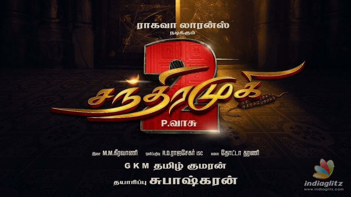 Is this the release date of Ragahava Lawrenceâs âChandramukhi 2â? - Red hot updates