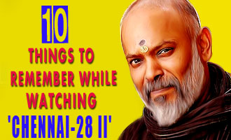 10 Things to Remember while watching 'Chennai-28 II'