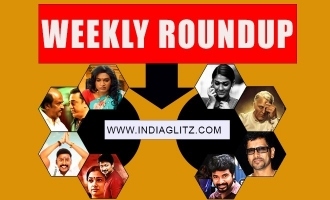 Indiaglitz Weekly Roundup - Kamal's attacks on Rajni, Super Deluxe release, Varmaa's revival and many more..