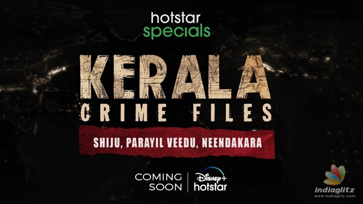 Disney Plus Hotstar unleashes the teaser of its first-ever Malayalam web series âKerala Crime Filesâ!