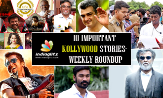 10 Important Kollywood stories - Weekly Roundup