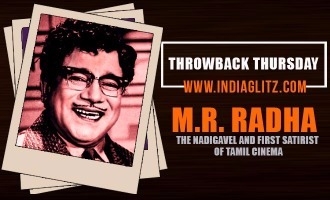 Throwback Thursday - M.R. Radha the Nadigavel and first satirist of Tamil cinema