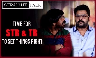 Straight Talk ! Time for Simbu and TR to set things right