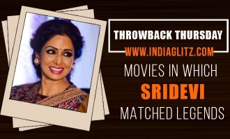 Throwback Thursday ! Movies in which Sridevi matched legends