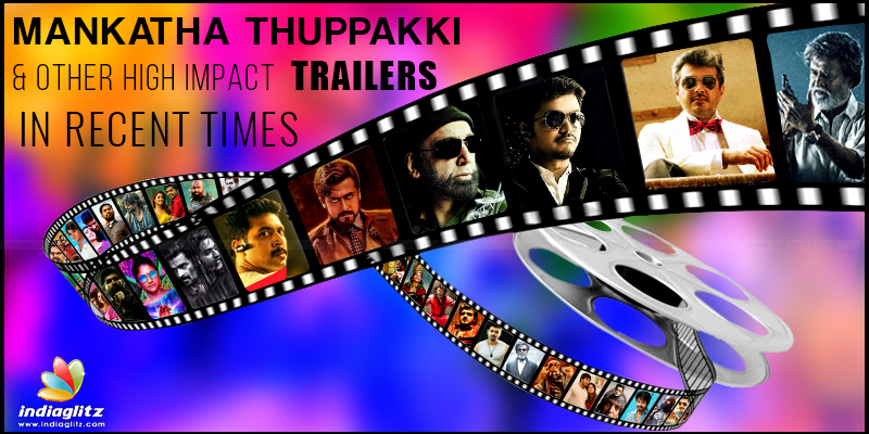Mankatha Thuppakki & Other high impact trailers in recent times