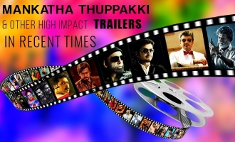 Mankatha Thuppakki & Other high impact trailers in recent times