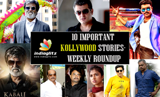 10 Important Kollywood stories- Weekly Roundup