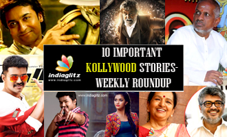 10 Important Kollywood stories - Weekly Roundup