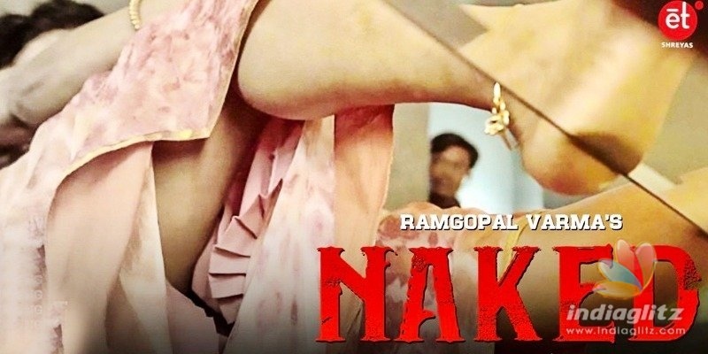Telugu audiences wonder if RGV completely lost it with Naked! 