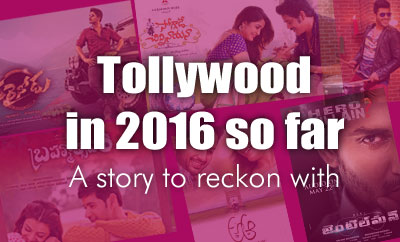 Tollywood in 2016 so far: A story to reckon with