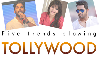 Five trends blowing Tollywood